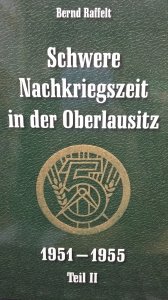 Bernd Raffelt-Schwere Nachkriegszeit in der Oberlausitz Teil II 