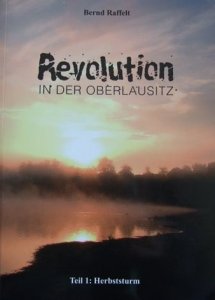 Bernd Raffelt - Revolution in der Oberlausitz
