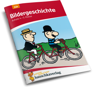 Hauschkaverlag Bildergeschichte: Aufsatz 4.-5. Klasse